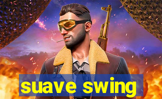 suave swing